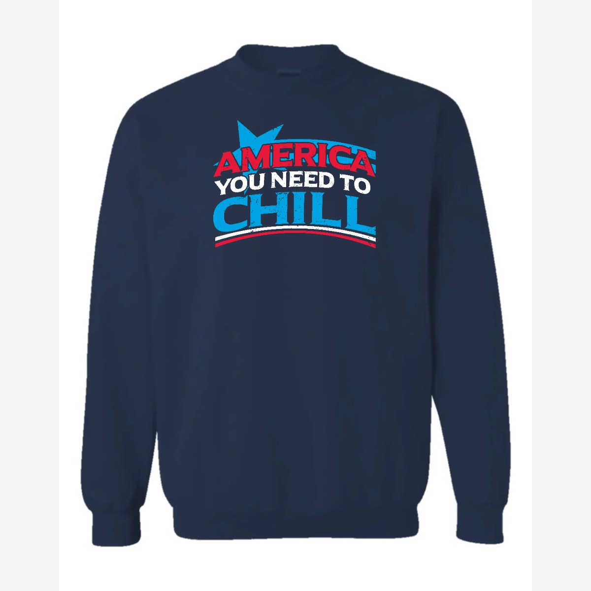America, You Need to Chill — Crewneck Sweatshirt / Navy