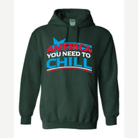 America, You Need to Chill — Hoodie / Forest Green