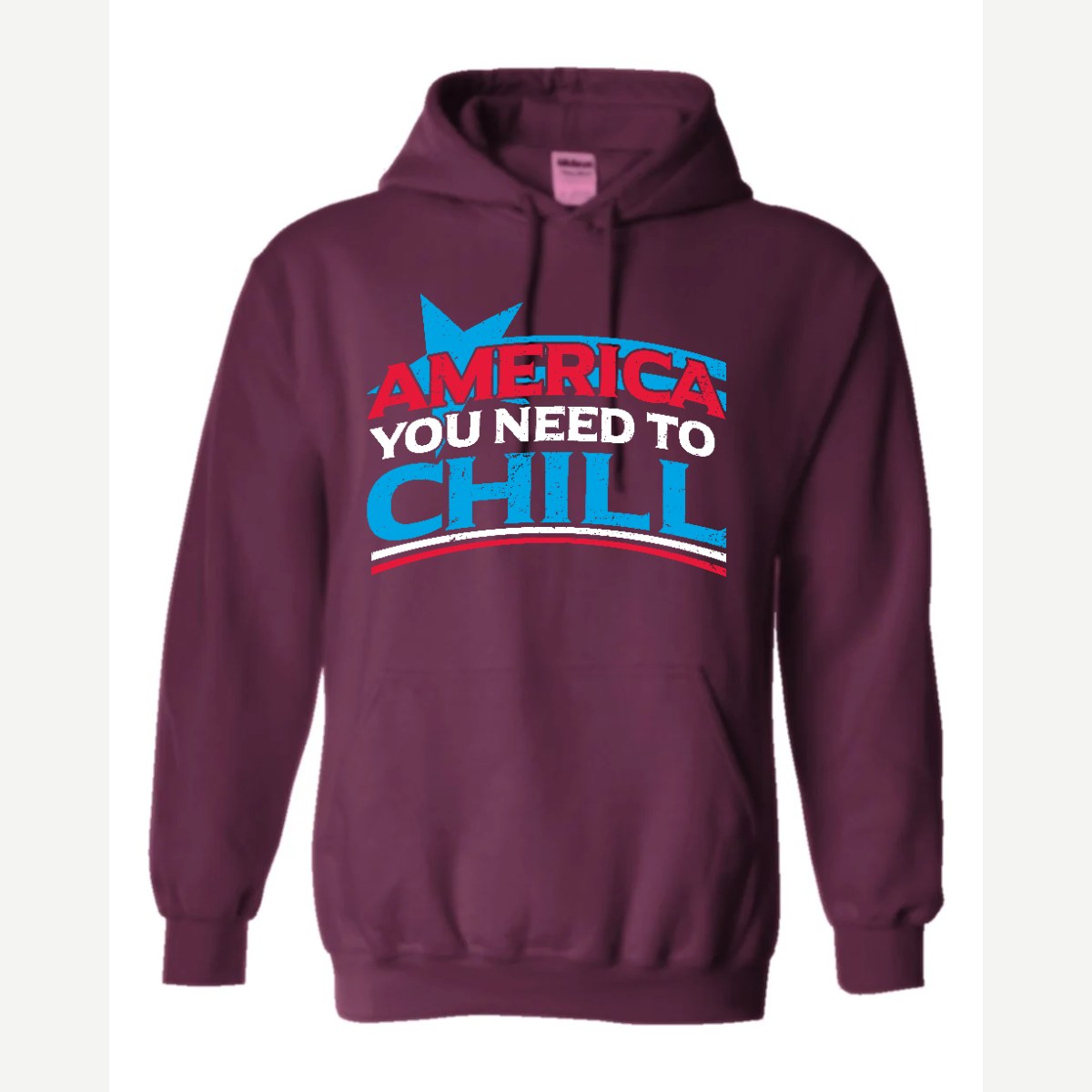 America, You Need to Chill — Hoodie / Maroon