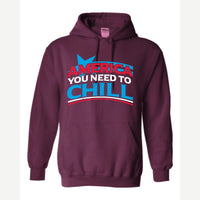 America, You Need to Chill — Hoodie / Maroon