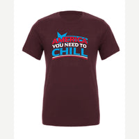 America, You Need to Chill — Premium Tee / Maroon