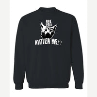Are You Kitten Me — Crewneck Sweatshirt / Black
