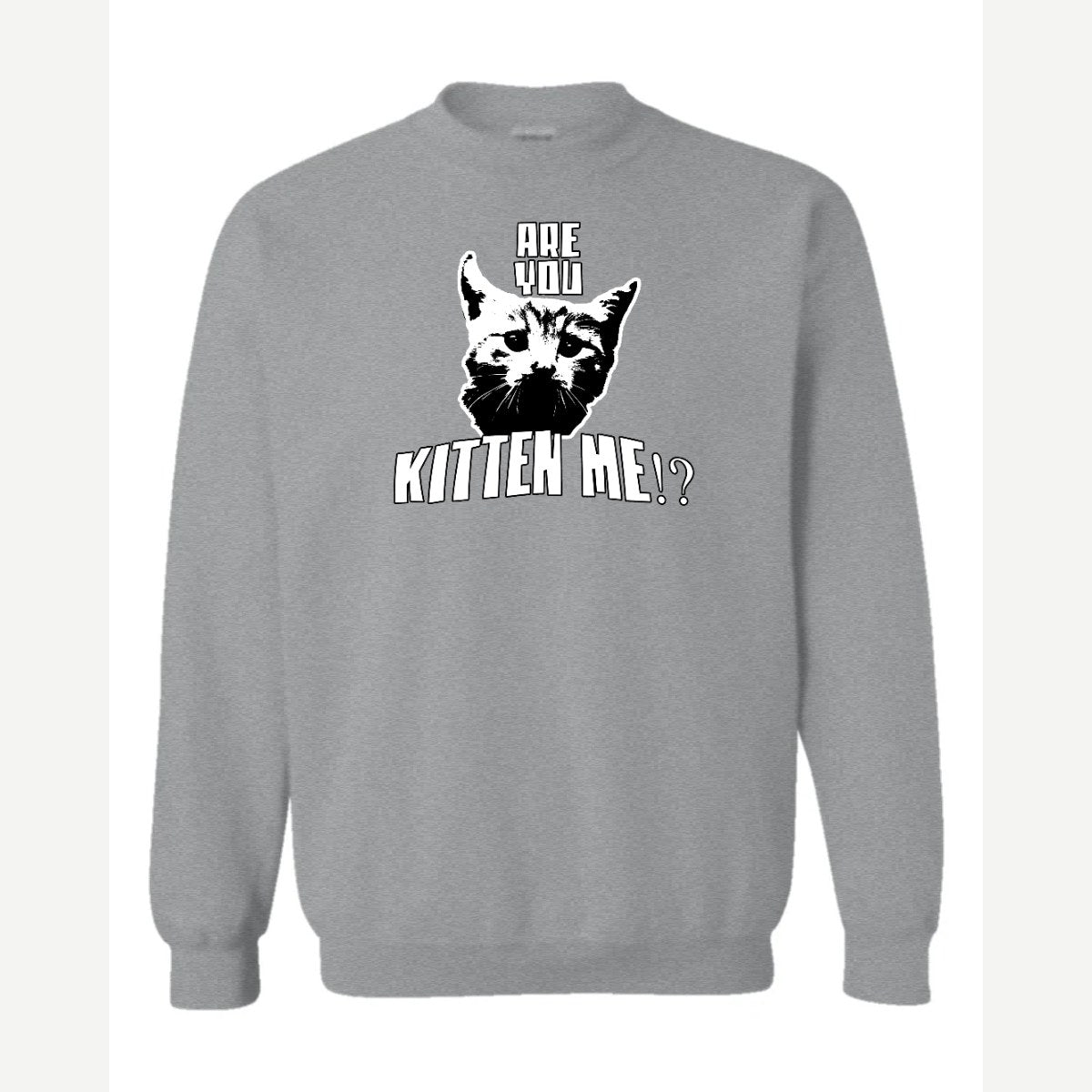 Are You Kitten Me — Crewneck Sweatshirt / Sport Grey