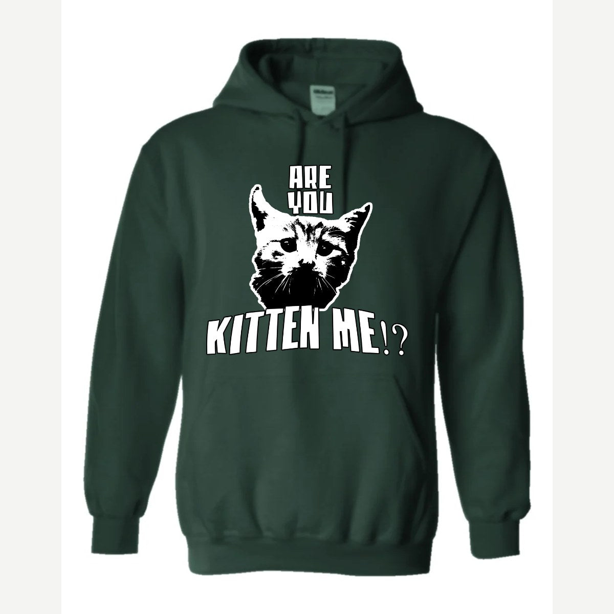Are You Kitten Me — Hoodie / Forest Green