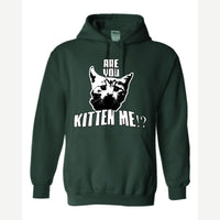 Are You Kitten Me — Hoodie / Forest Green