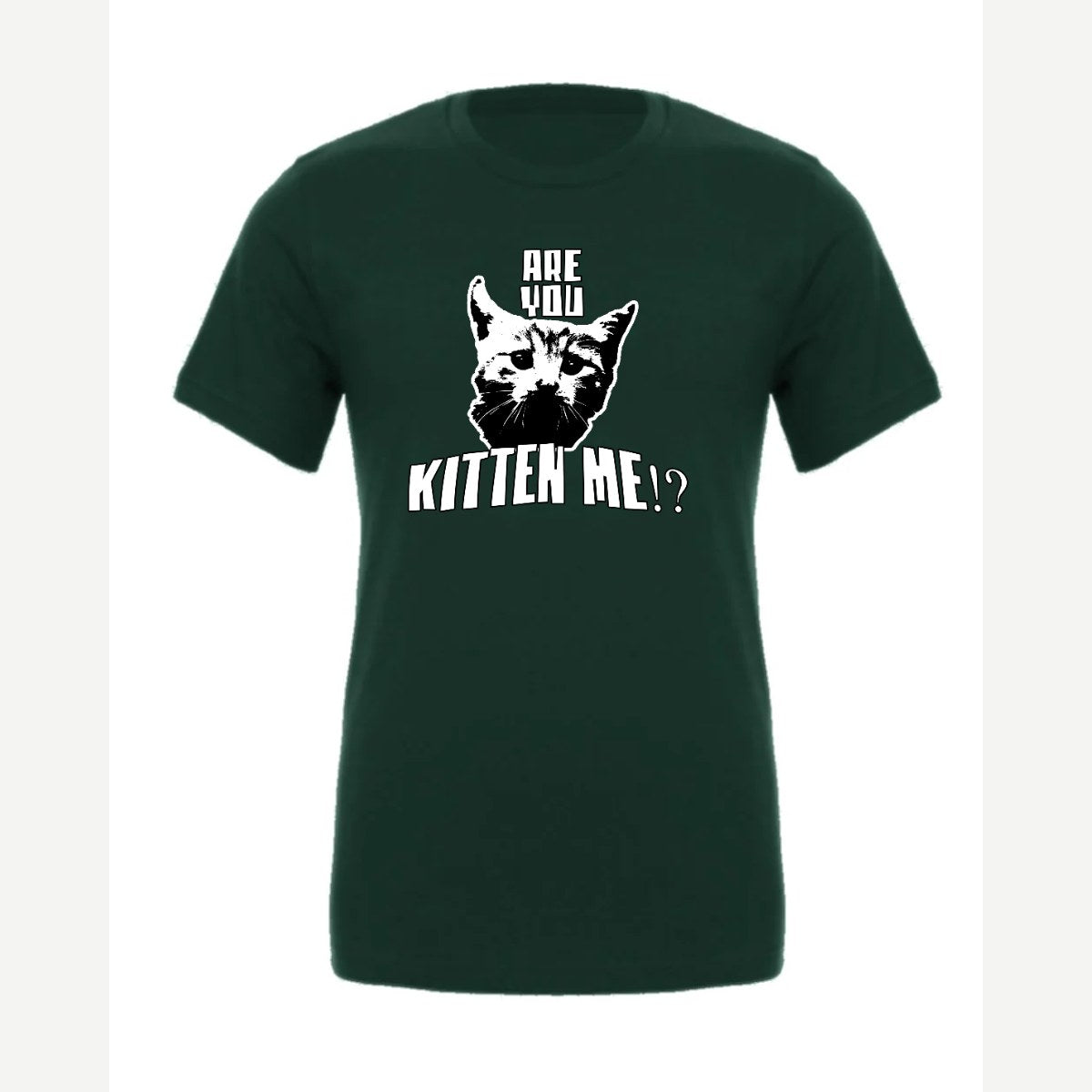 Are You Kitten Me — Premium Tee / Forest