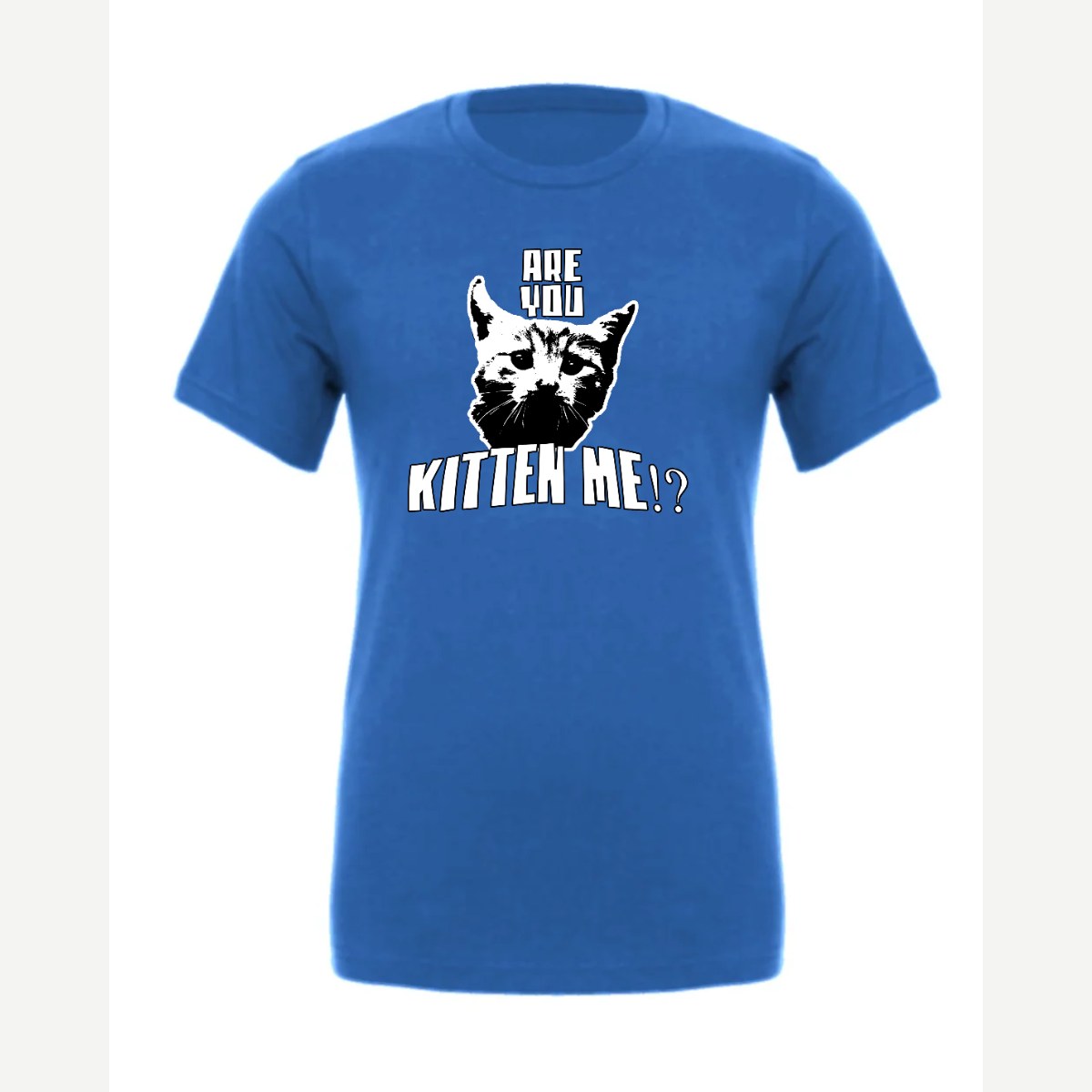 Are You Kitten Me — Premium Tee / True Royal