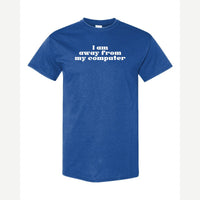 Away From My Computer — Classic Tee / Royal