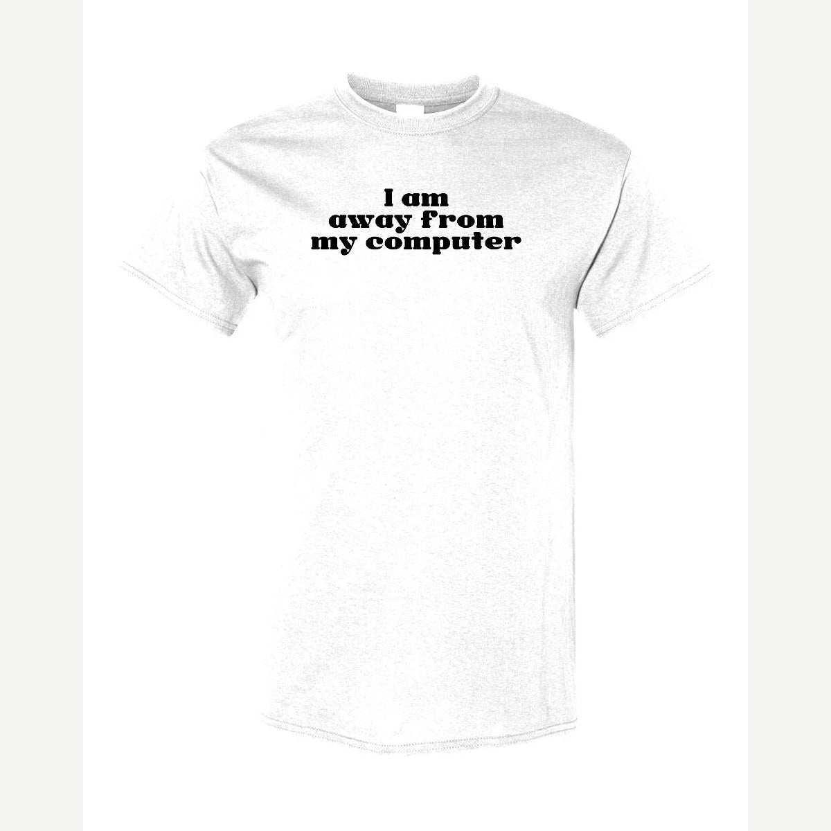 Away From My Computer — Classic Tee / White