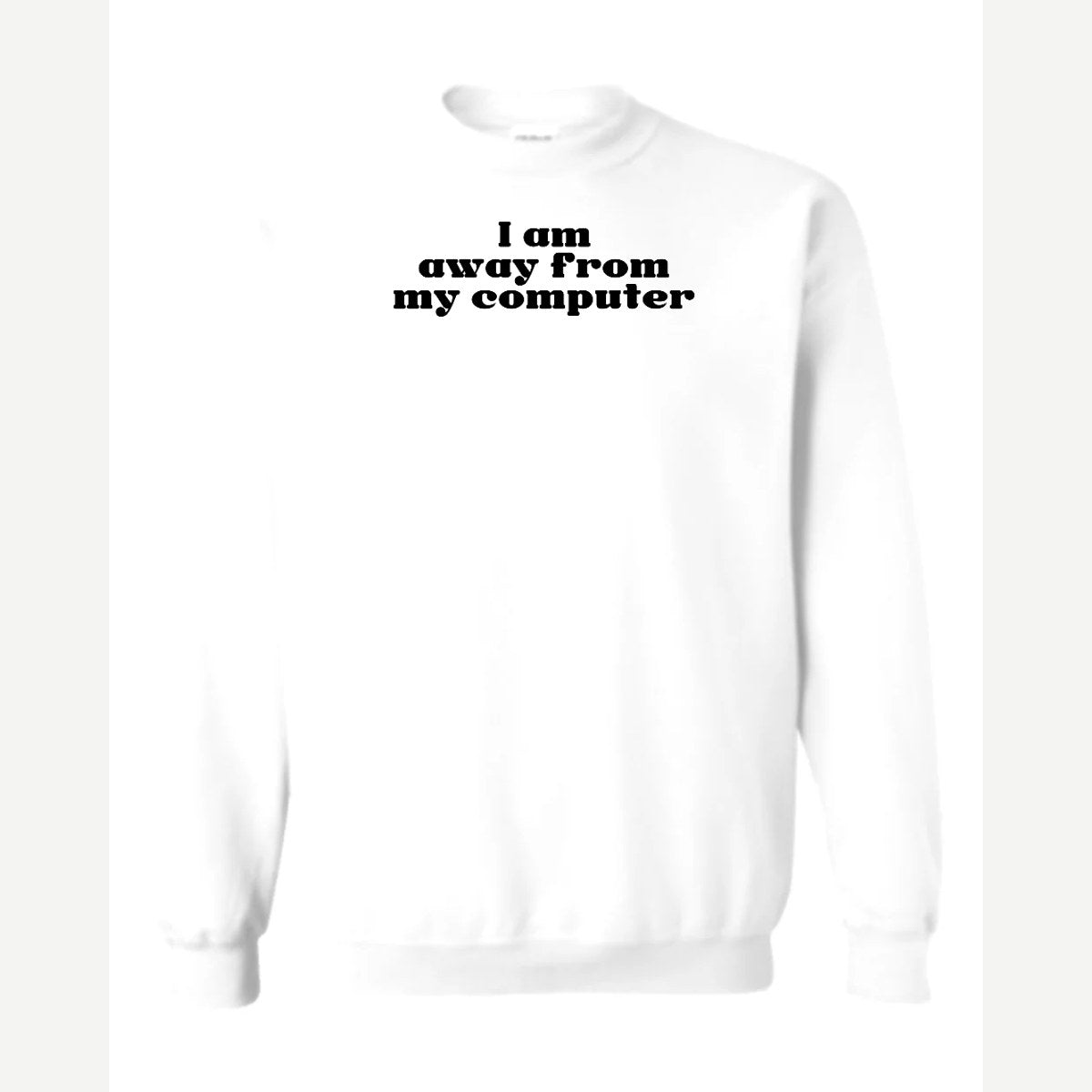 Away From My Computer — Crewneck Sweatshirt / White