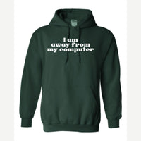 Away From My Computer — Hoodie / Forest Green