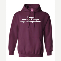Away From My Computer — Hoodie / Maroon