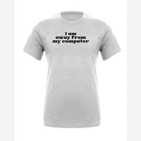 Away From My Computer — Premium Tee / Athletic Heather