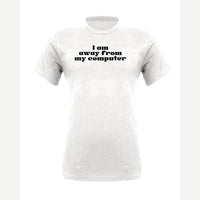 Away From My Computer — Premium Tee / White
