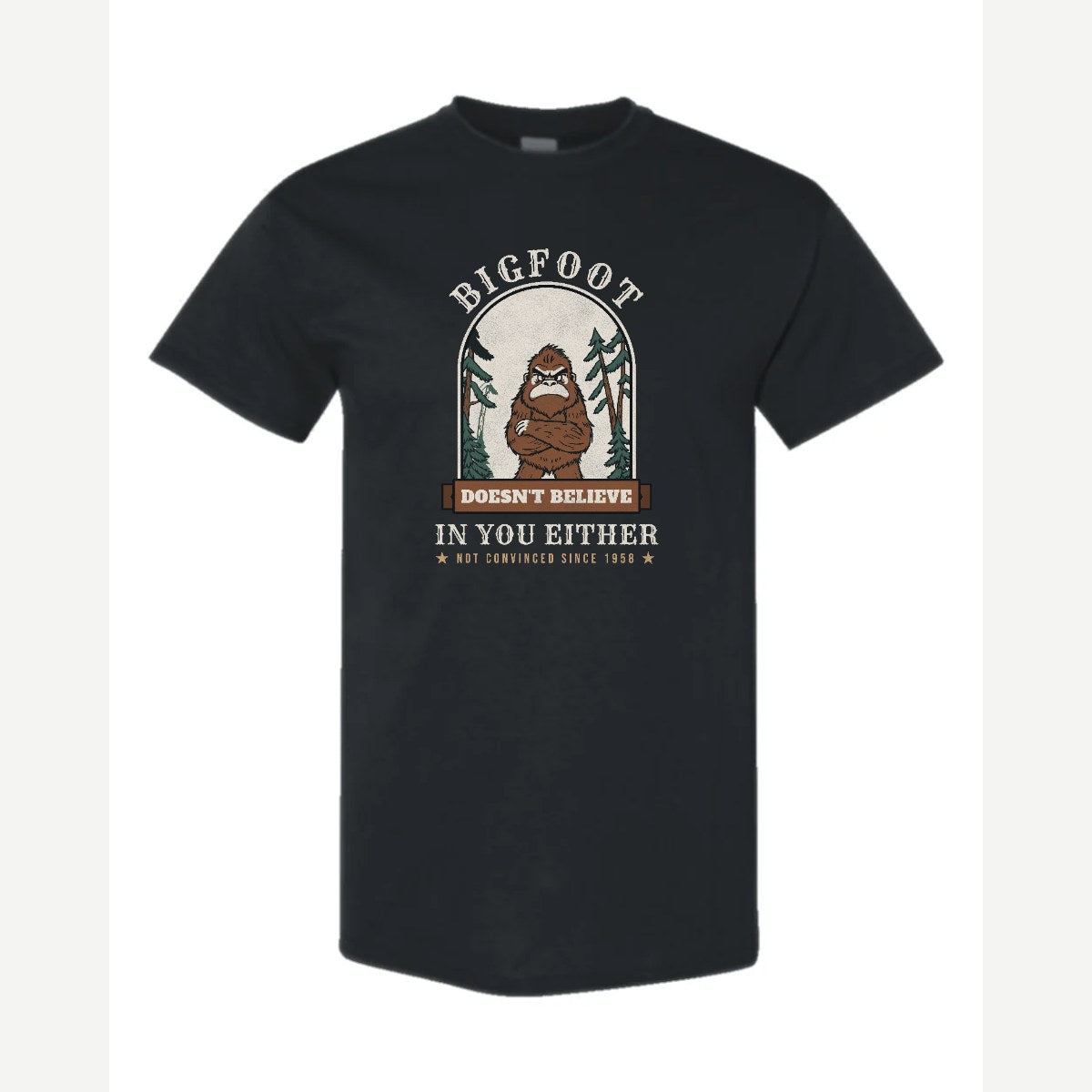 Bigfoot Doesn't Believe in You Either — Classic Tee / Black