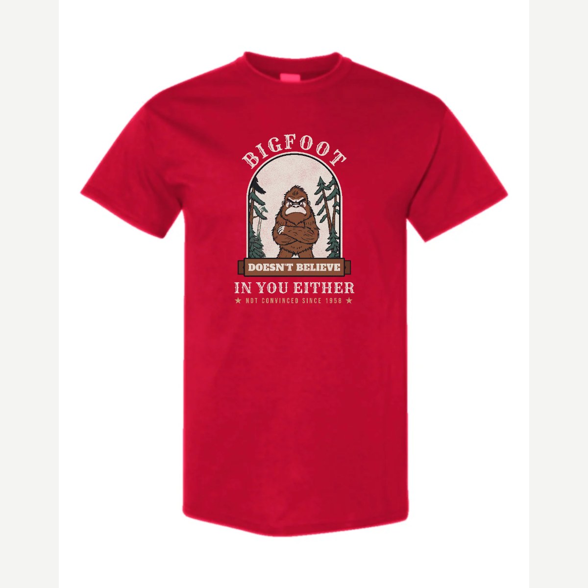 Bigfoot Doesn't Believe in You Either — Classic Tee / Red