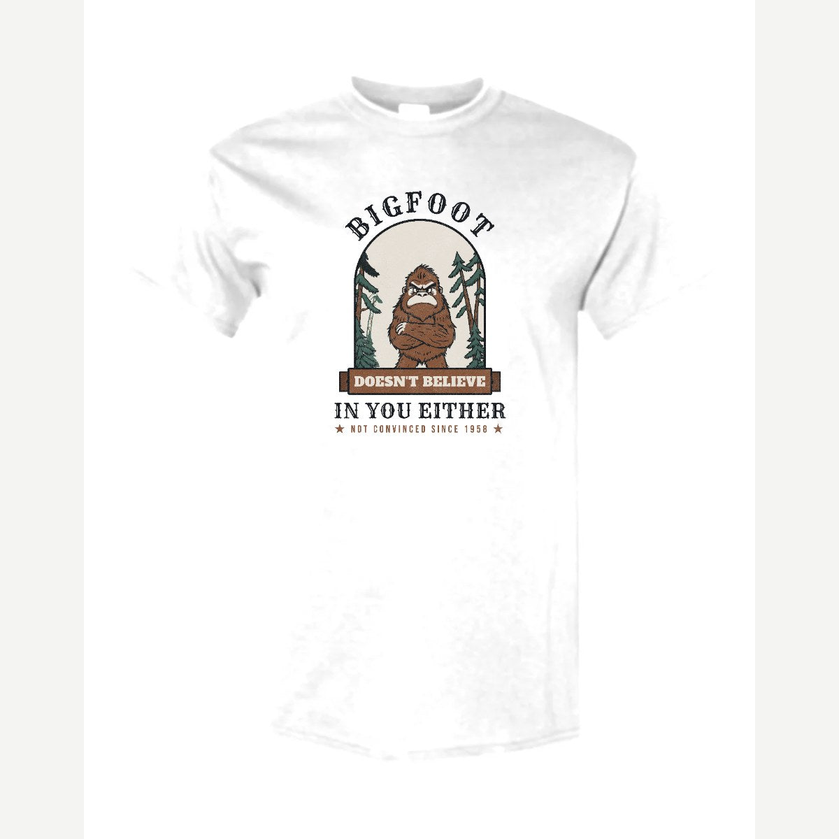 Bigfoot Doesn't Believe in You Either — Classic Tee / White