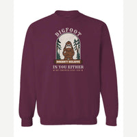 Bigfoot Doesn't Believe in You Either — Crewneck Sweatshirt / Maroon