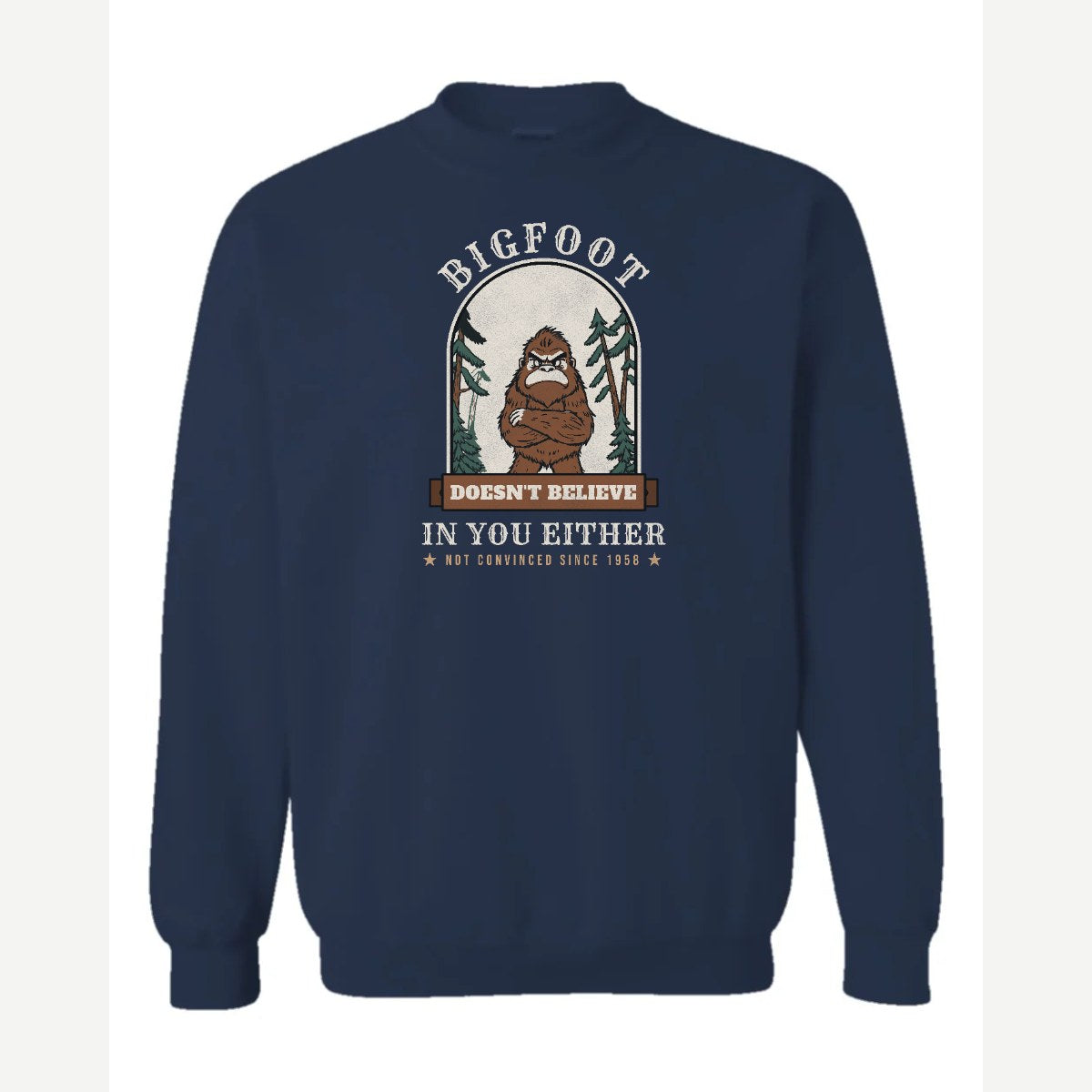 Bigfoot Doesn't Believe in You Either — Crewneck Sweatshirt / Navy