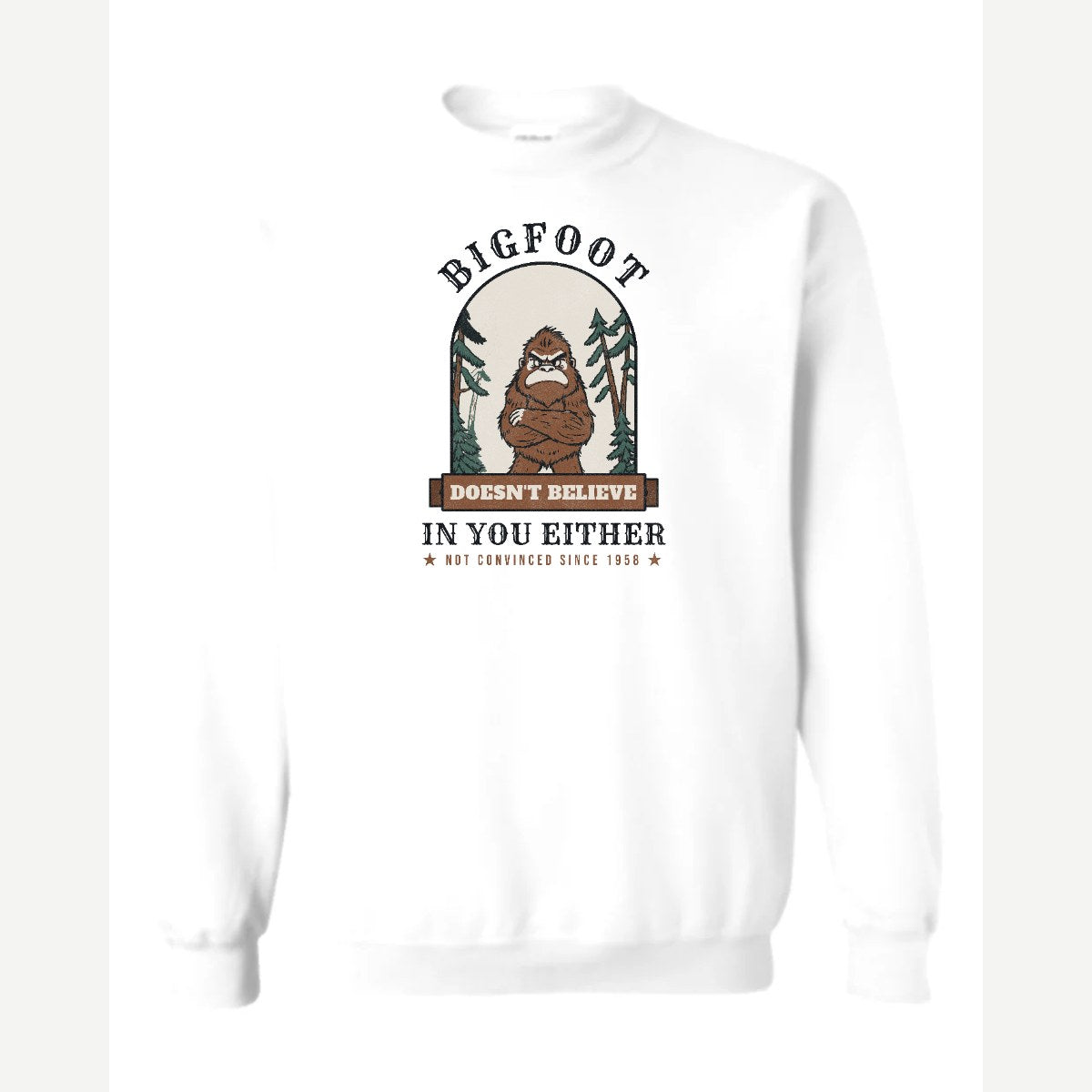 Bigfoot Doesn't Believe in You Either — Crewneck Sweatshirt / White