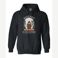 Bigfoot Doesn't Believe in You Either — Hoodie / Black