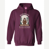 Bigfoot Doesn't Believe in You Either — Hoodie / Maroon