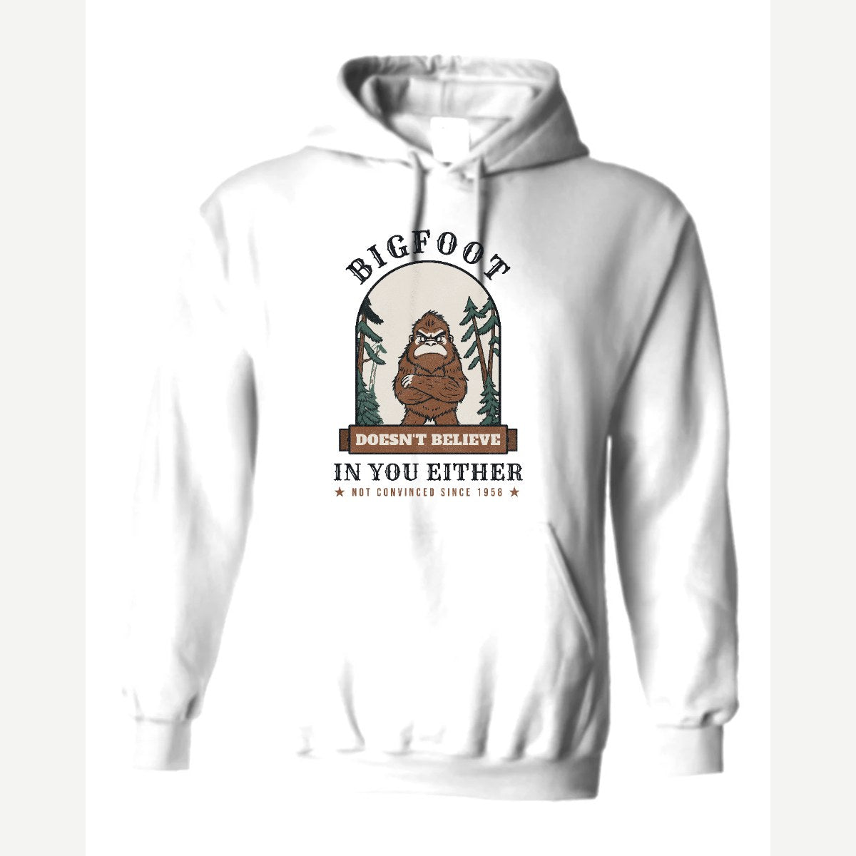 Bigfoot Doesn't Believe in You Either — Hoodie / White
