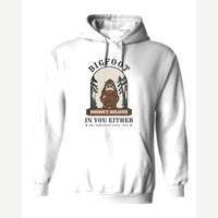Bigfoot Doesn't Believe in You Either — Hoodie / White