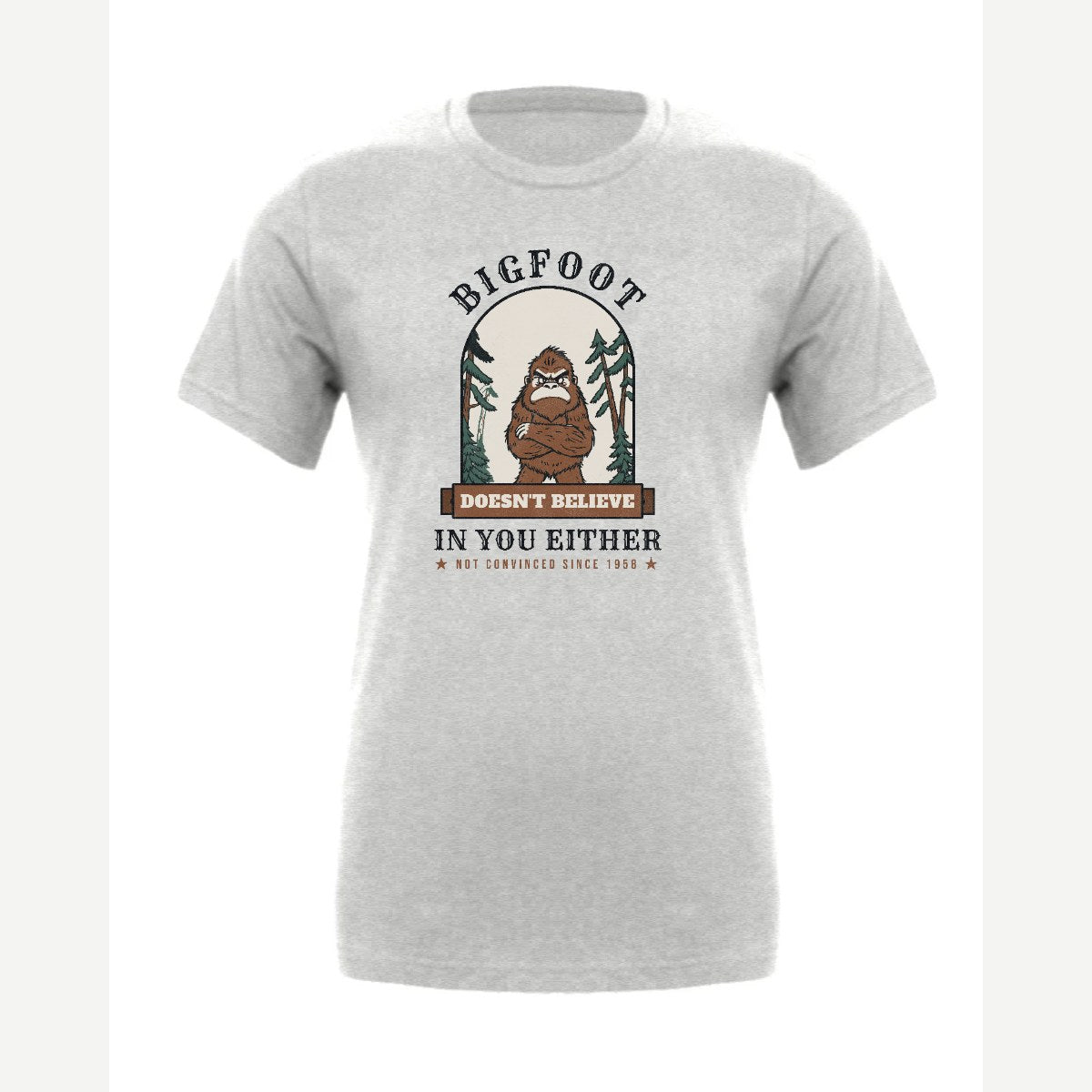 Bigfoot Doesn't Believe in You Either — Premium Tee / Athletic Heather