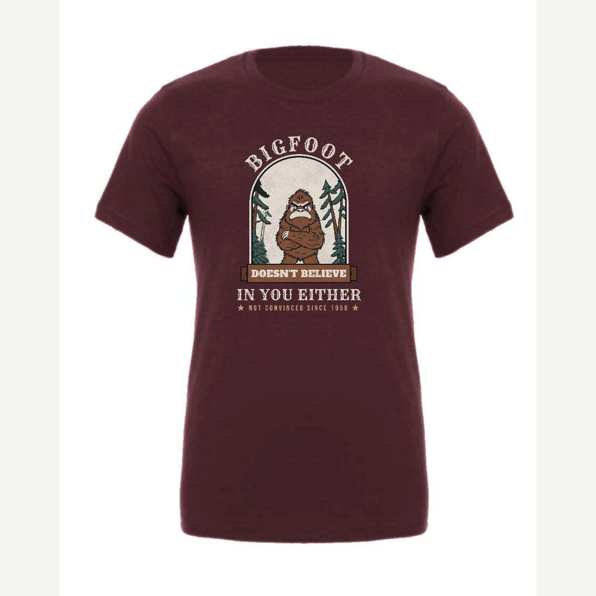 Bigfoot Doesn't Believe in You Either — Premium Tee / Maroon