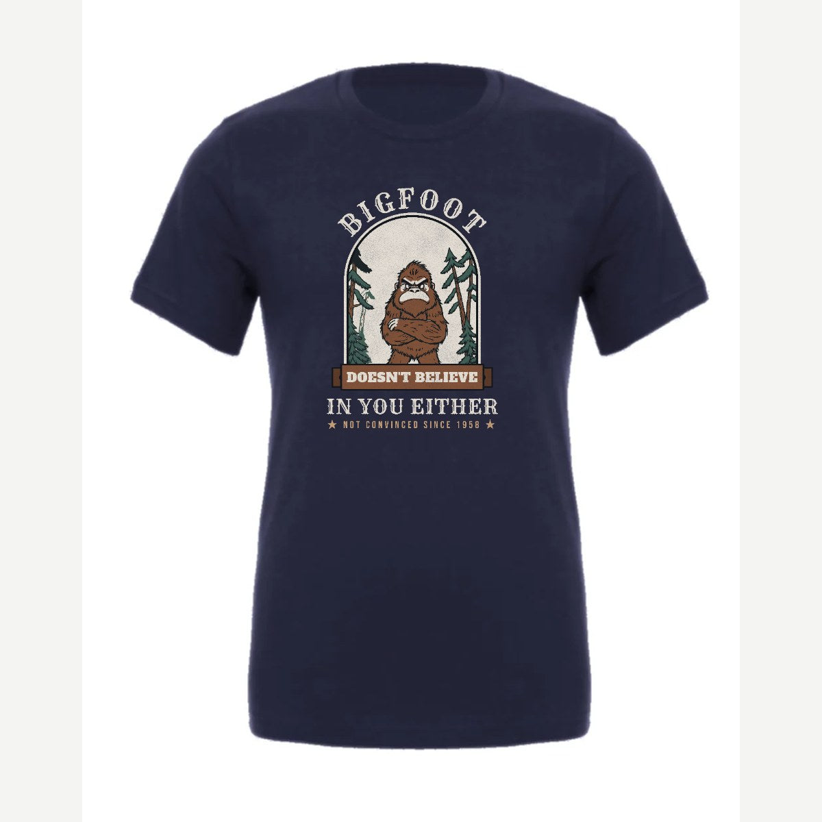 Bigfoot Doesn't Believe in You Either — Premium Tee / Navy