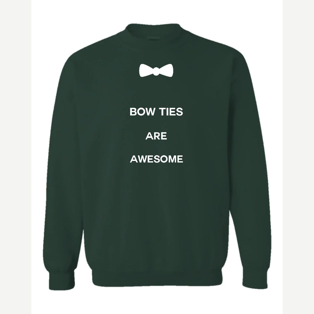 Bow Ties Are Awesome — Crewneck Sweatshirt / Forest Green