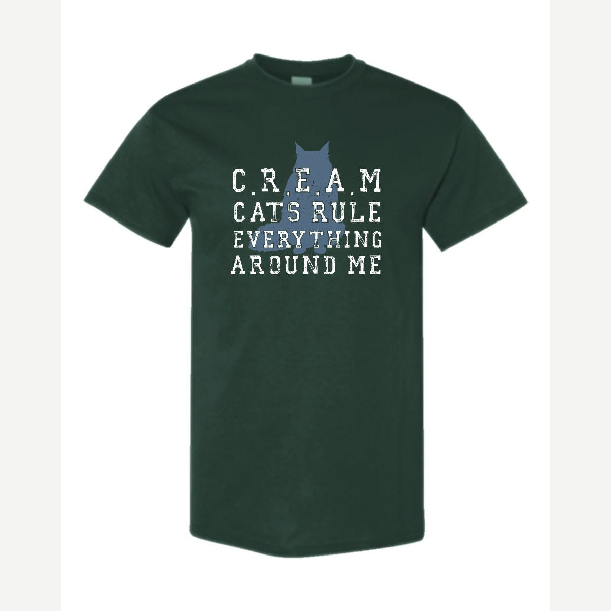 C.R.E.A.M. – Cats Rule Everything Around Me — Classic Tee / Forest Green