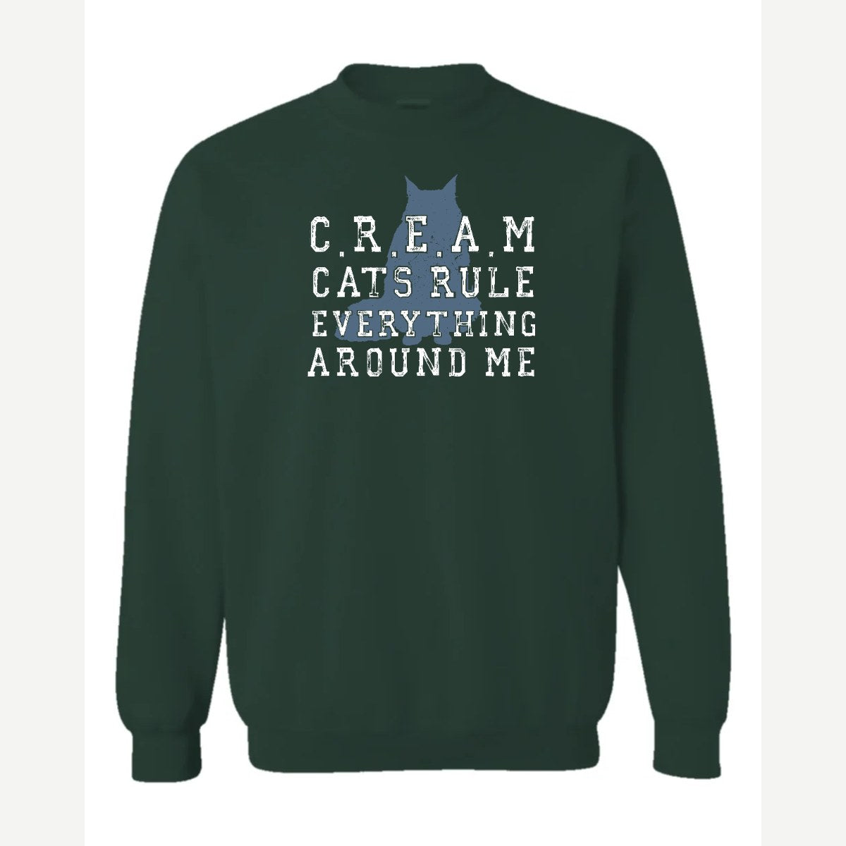 C.R.E.A.M. – Cats Rule Everything Around Me — Crewneck Sweatshirt / Forest Green