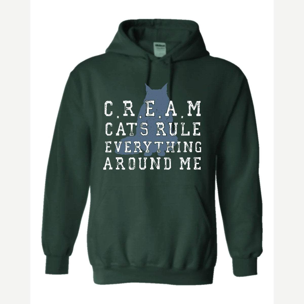 C.R.E.A.M. – Cats Rule Everything Around Me — Hoodie / Forest Green