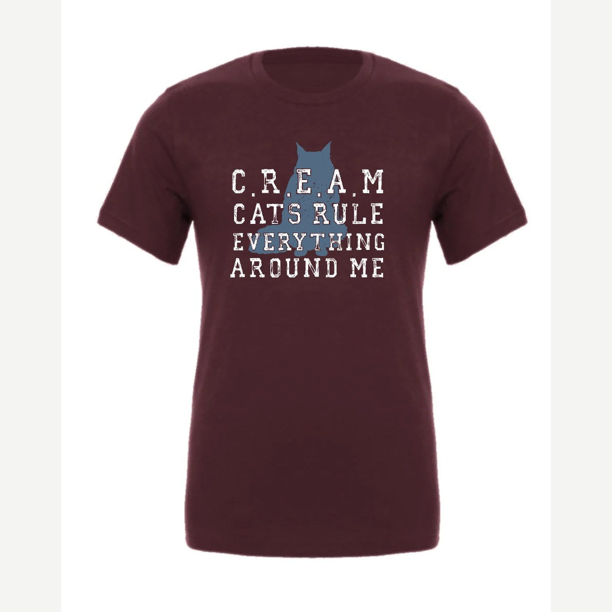 C.R.E.A.M. – Cats Rule Everything Around Me — Premium Tee / Maroon