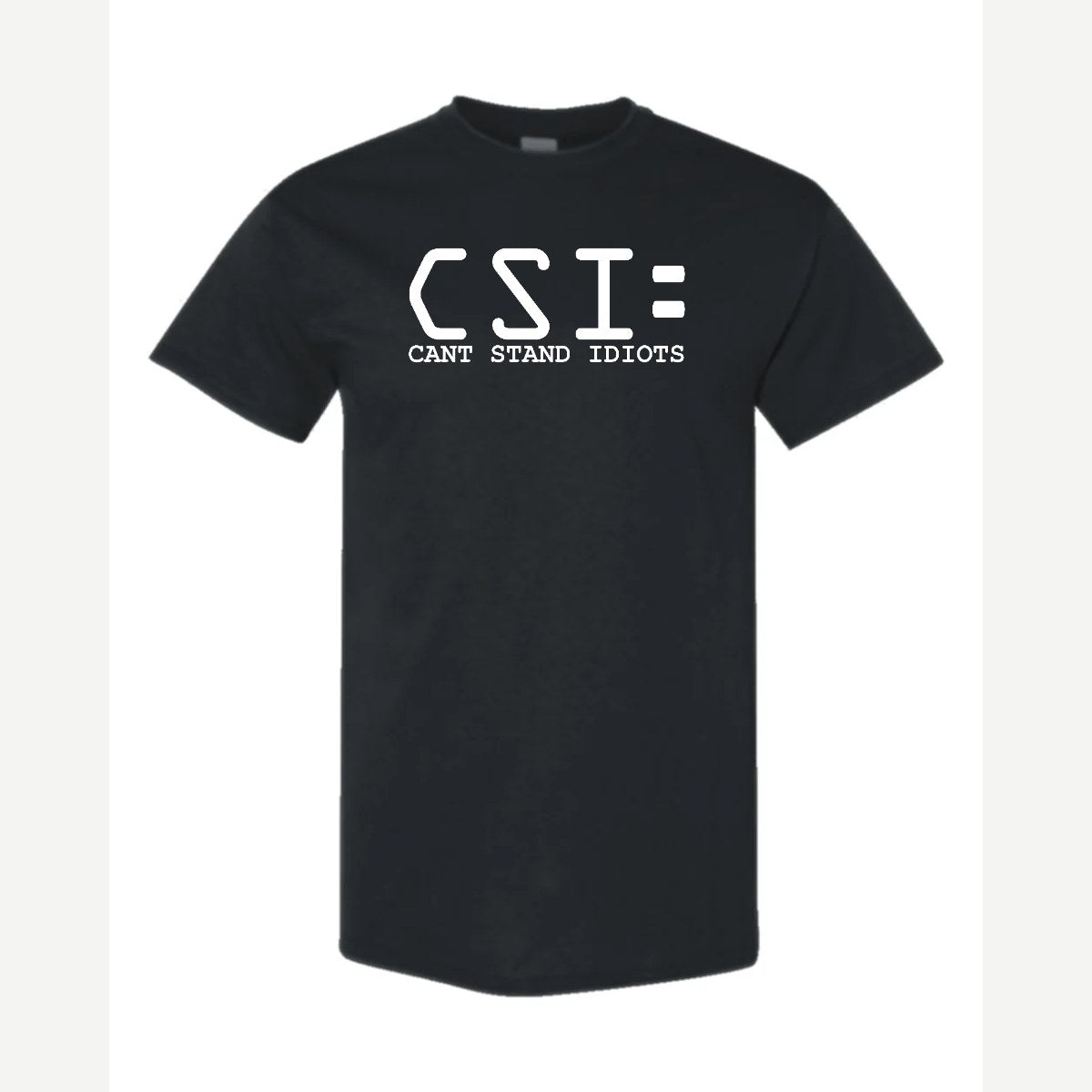 C.S.I. – Can't Stand Idiots — Classic Tee / Black