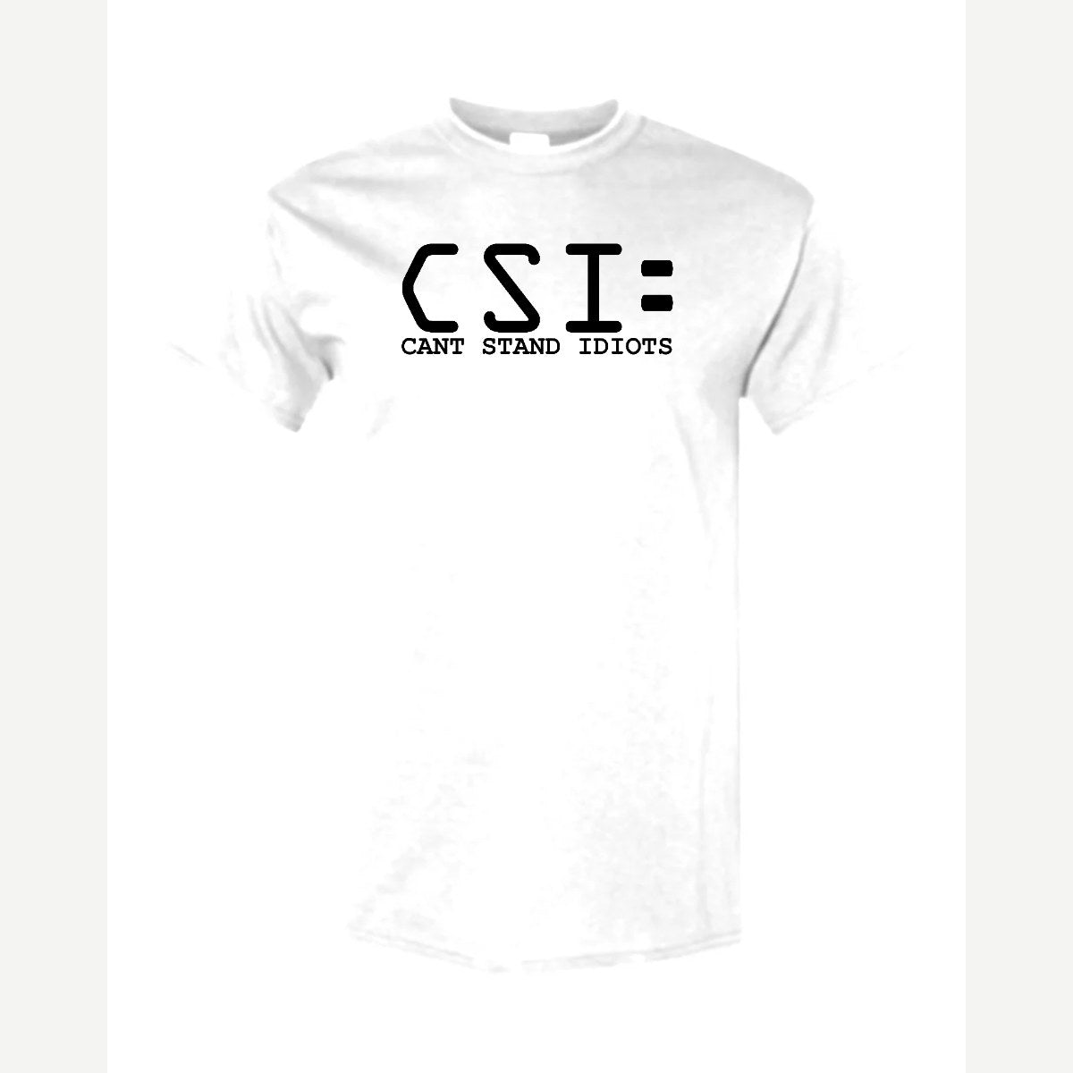 C.S.I. – Can't Stand Idiots — Classic Tee / White