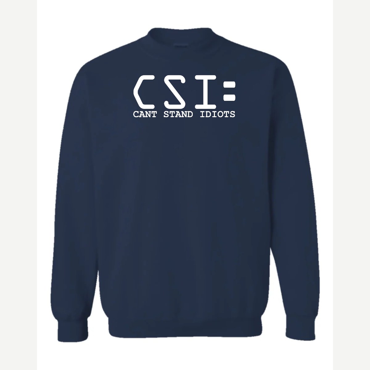 C.S.I. – Can't Stand Idiots — Crewneck Sweatshirt / Navy