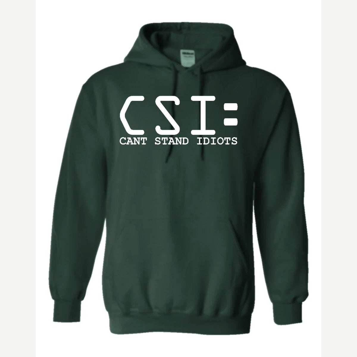 C.S.I. – Can't Stand Idiots — Hoodie / Forest Green