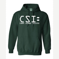 C.S.I. – Can't Stand Idiots — Hoodie / Forest Green