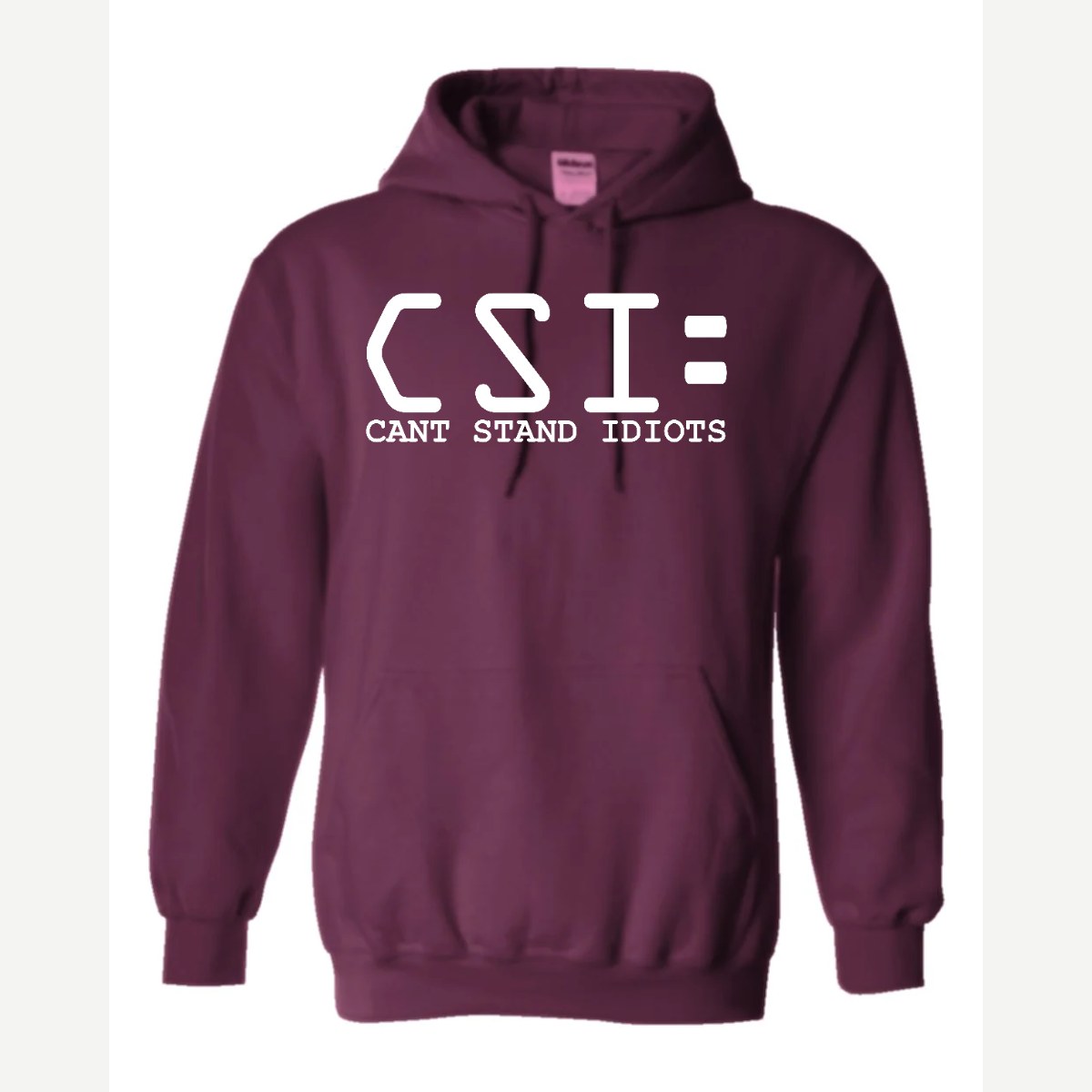 C.S.I. – Can't Stand Idiots — Hoodie / Maroon