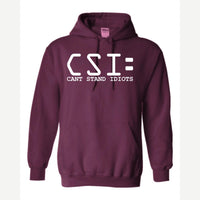 C.S.I. – Can't Stand Idiots — Hoodie / Maroon
