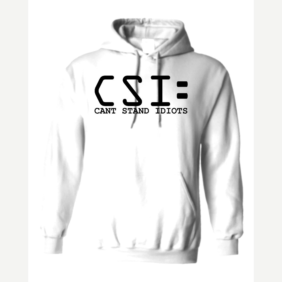 C.S.I. – Can't Stand Idiots — Hoodie / White