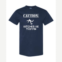 Caution: Bitches Be Trippin' — Classic Tee / Navy