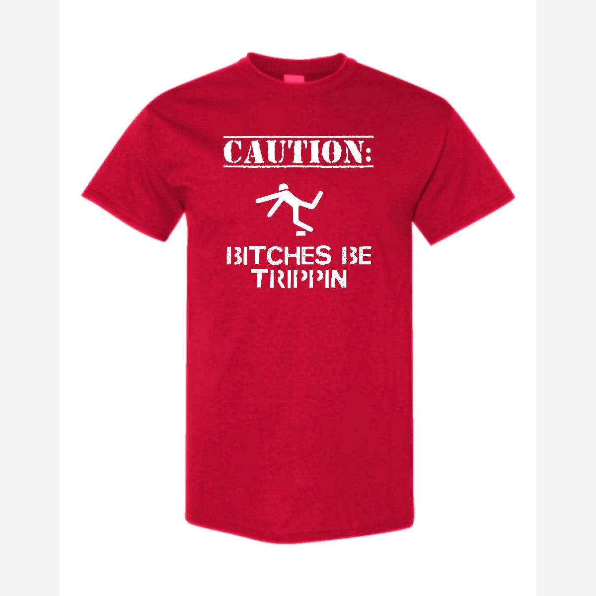 Caution: Bitches Be Trippin' — Classic Tee / Red