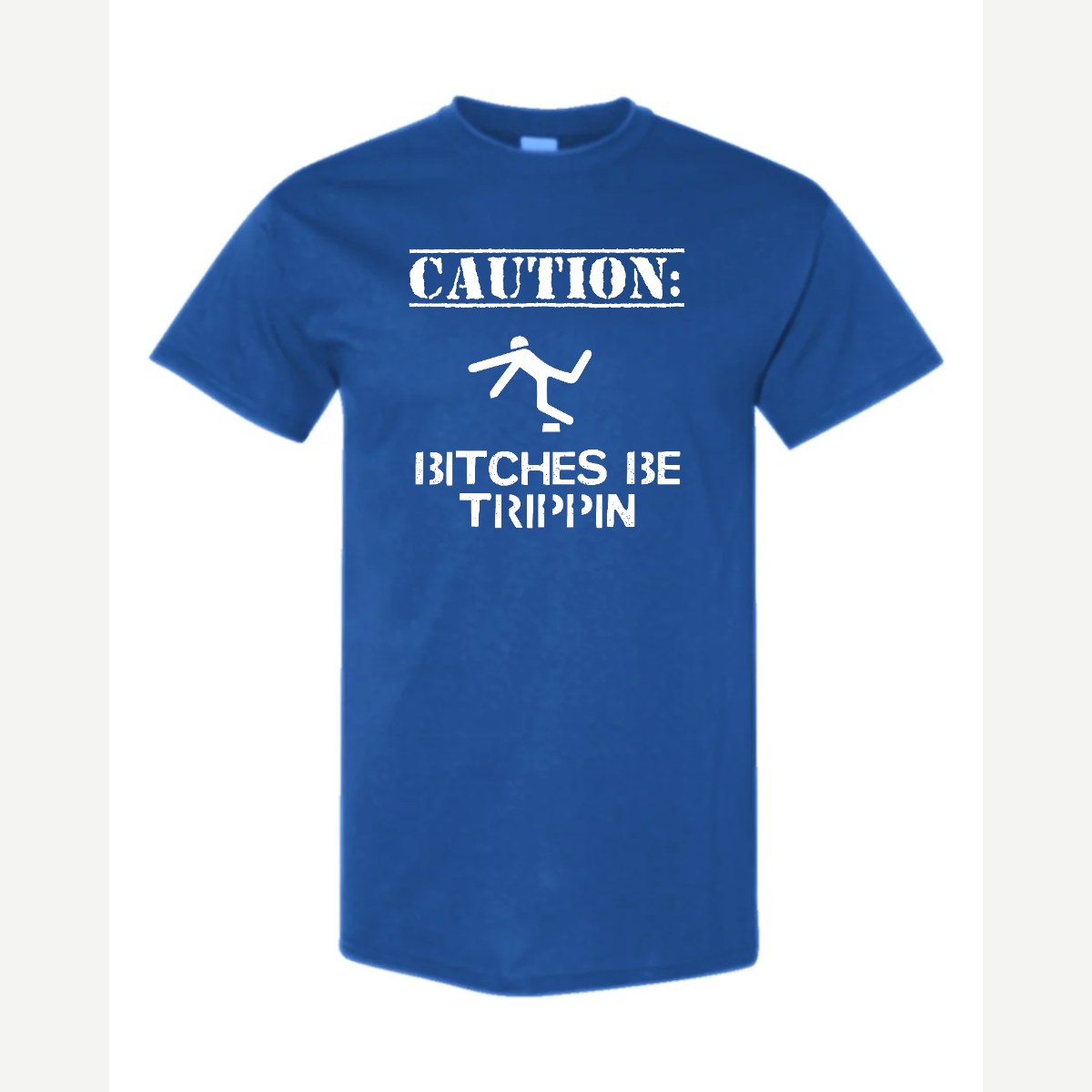 Caution: Bitches Be Trippin' — Classic Tee / Royal