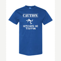 Caution: Bitches Be Trippin' — Classic Tee / Royal