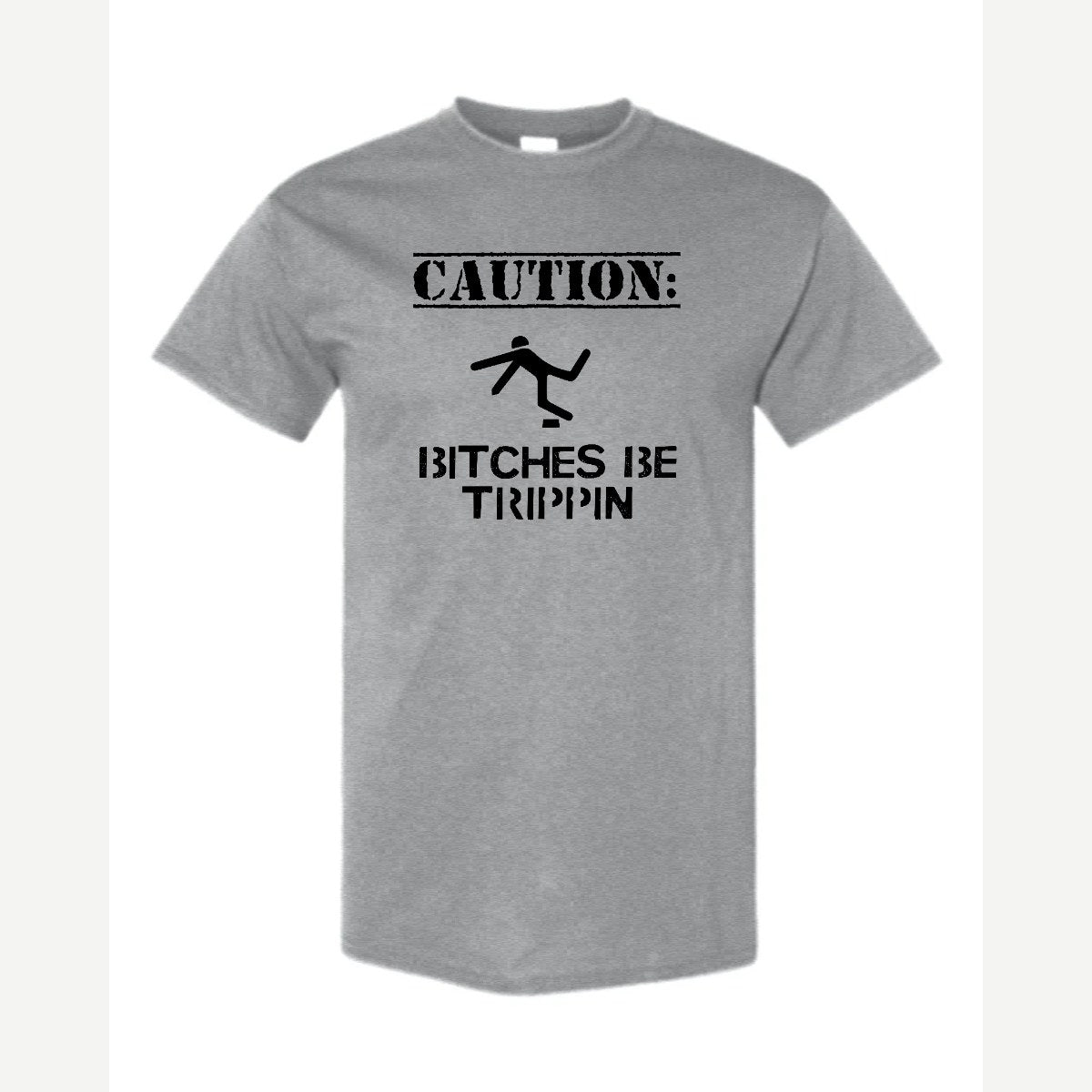 Caution: Bitches Be Trippin' — Classic Tee / Sport Grey