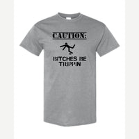 Caution: Bitches Be Trippin' — Classic Tee / Sport Grey